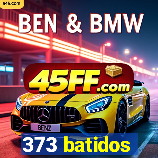 373 batidos